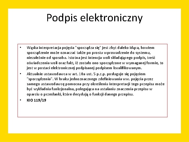 Podpis elektroniczny • • • Wąska interpretacja pojęcia "sporządza się" jest zbyt daleko idąca,