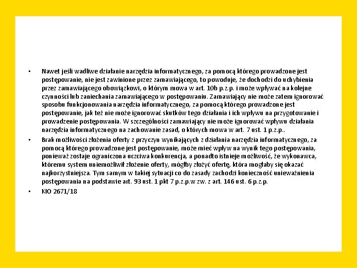  • • • Nawet jeśli wadliwe działanie narzędzia informatycznego, za pomocą którego prowadzone