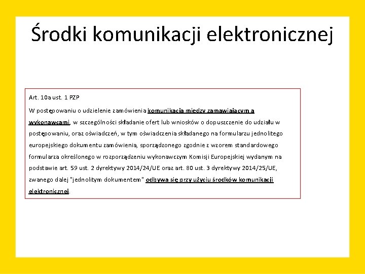 Środki komunikacji elektronicznej Art. 10 a ust. 1 PZP W postępowaniu o udzielenie zamówienia