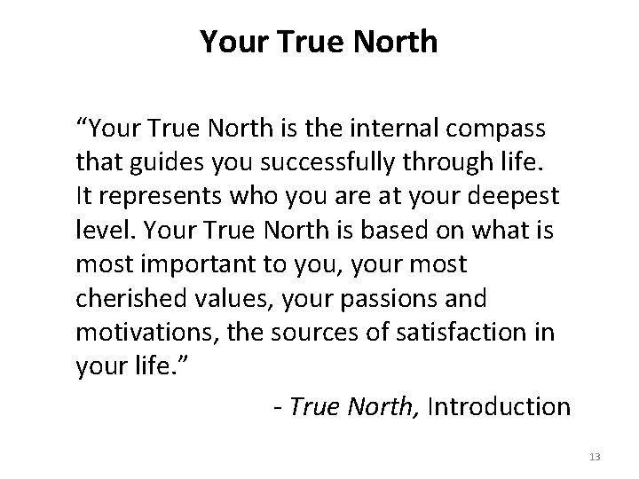 Your True North “Your True North is the internal compass that guides you successfully