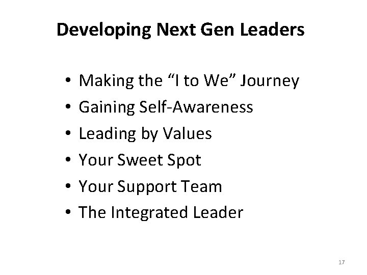 Developing Next Gen Leaders • • • Making the “I to We” Journey Gaining