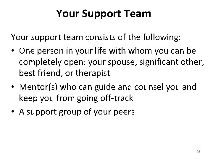 Your Support Team Your support team consists of the following: • One person in