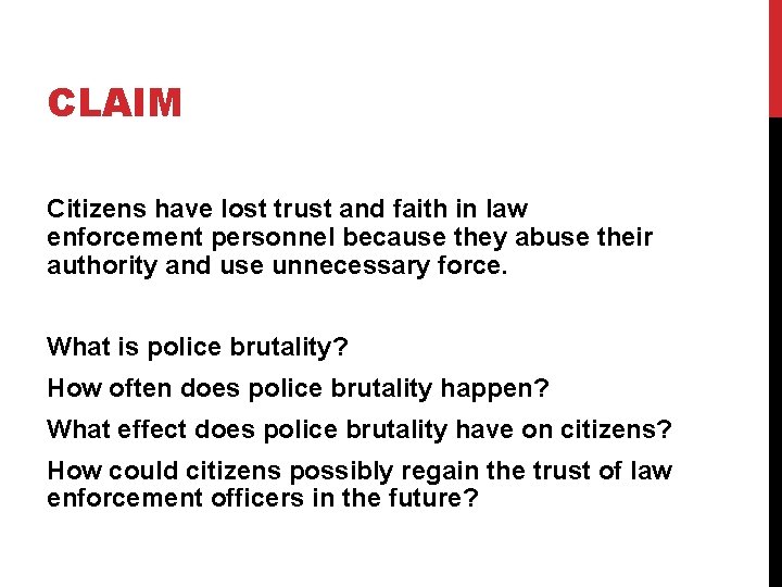 CLAIM Citizens have lost trust and faith in law enforcement personnel because they abuse
