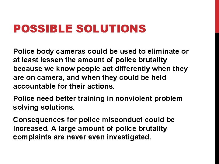 POSSIBLE SOLUTIONS Police body cameras could be used to eliminate or at least lessen