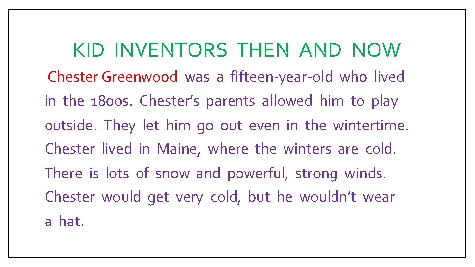 KID INVENTORS THEN AND NOW Chester Greenwood was a fifteen-year-old who lived in the