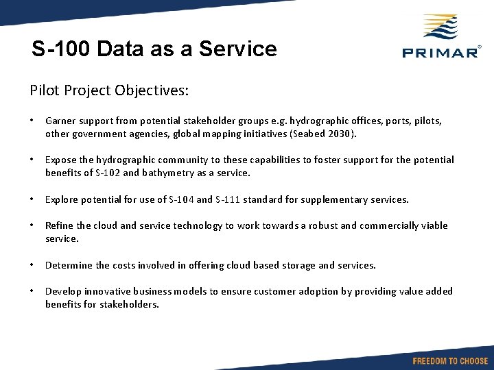 S-100 Data as a Service Pilot Project Objectives: • Garner support from potential stakeholder