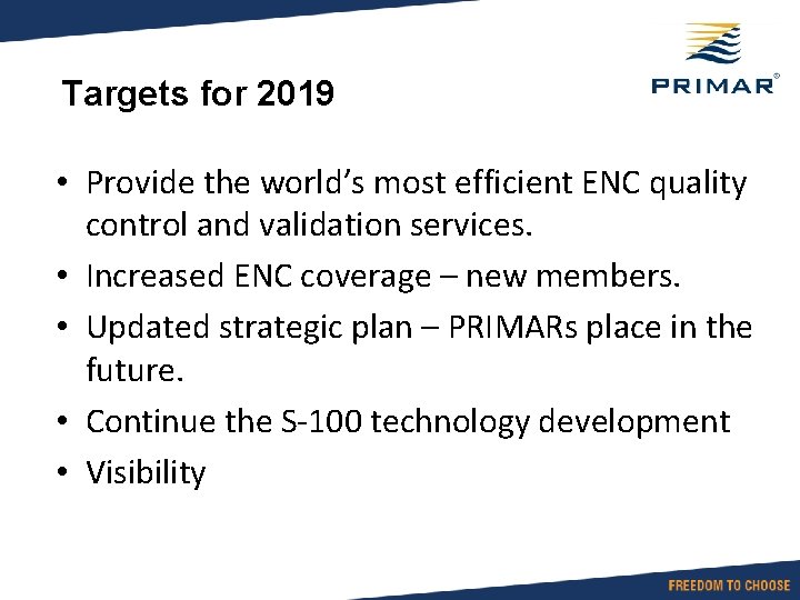 Targets for 2019 • Provide the world’s most efficient ENC quality control and validation