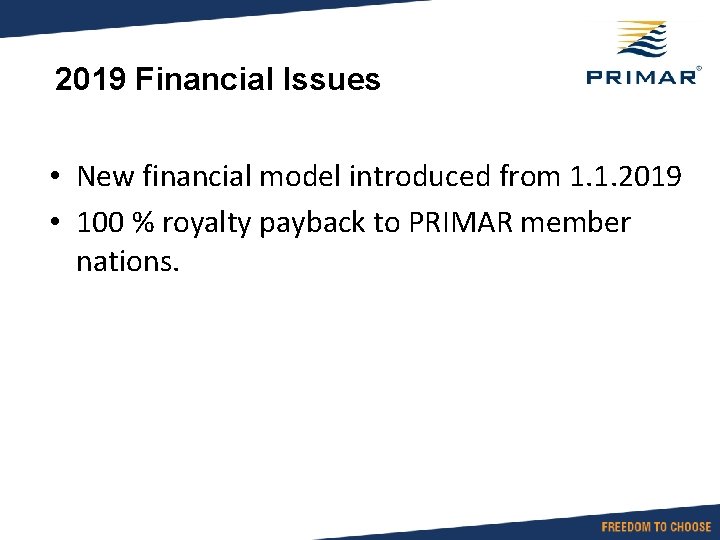 2019 Financial Issues • New financial model introduced from 1. 1. 2019 • 100