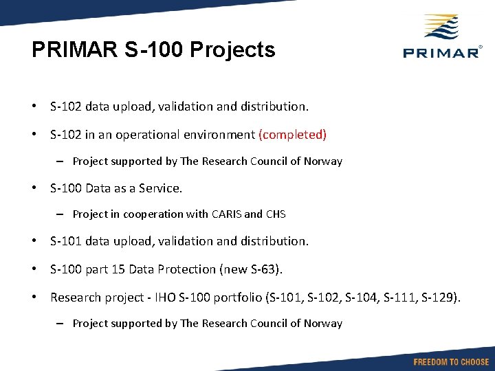 PRIMAR S-100 Projects • S-102 data upload, validation and distribution. • S-102 in an