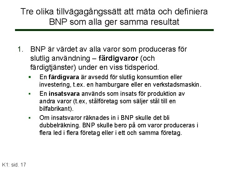 Tre olika tillvägagångssätt att mäta och definiera BNP som alla ger samma resultat 1.