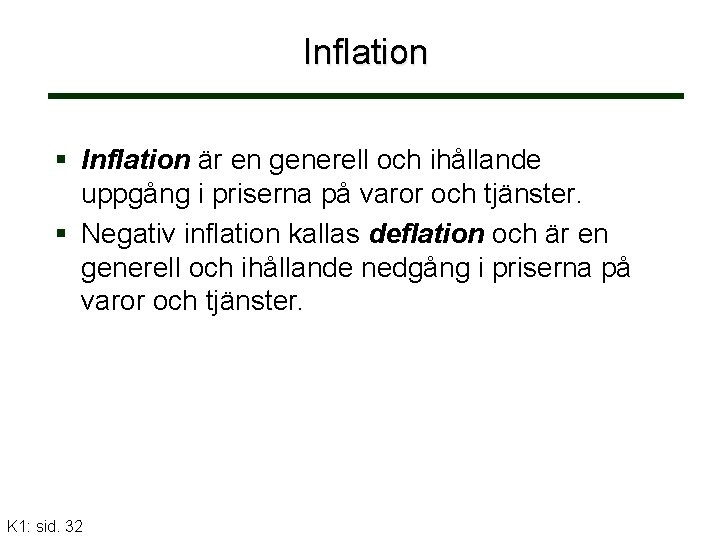 Inflation är en generell och ihållande uppgång i priserna på varor och tjänster. Negativ