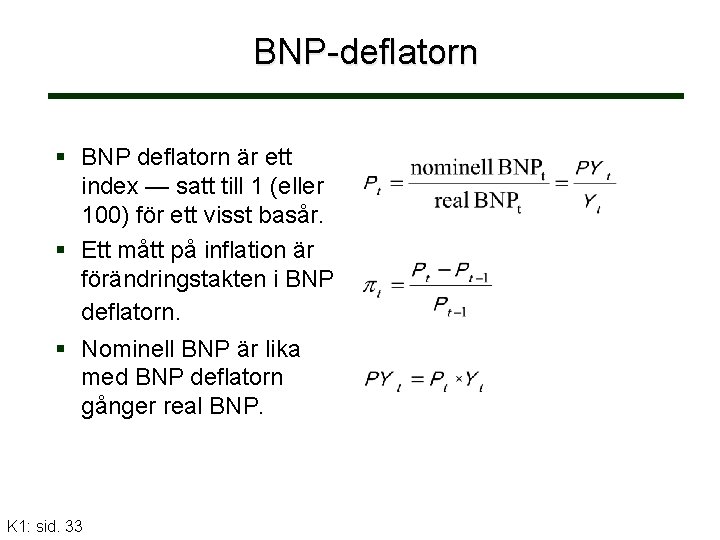 BNP-deflatorn BNP deflatorn är ett index — satt till 1 (eller 100) för ett