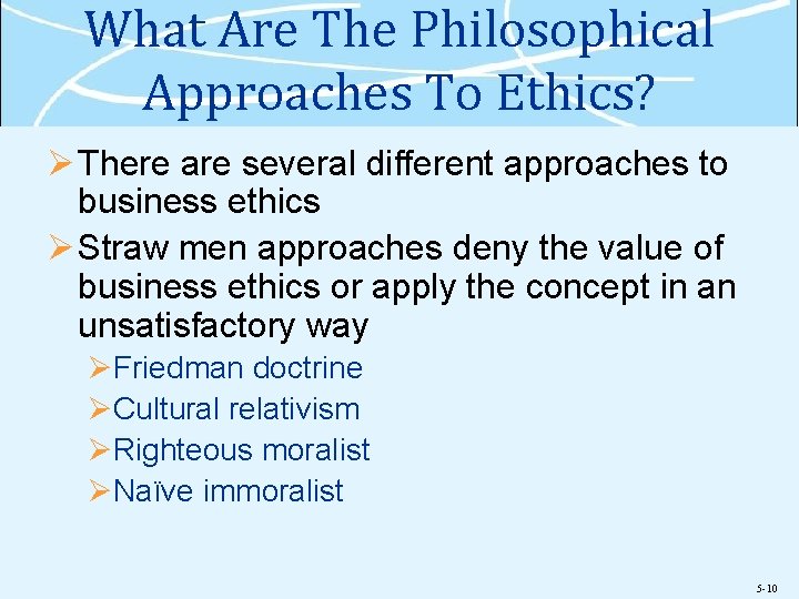 What Are The Philosophical Approaches To Ethics? Ø There are several different approaches to