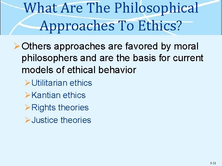 What Are The Philosophical Approaches To Ethics? Ø Others approaches are favored by moral