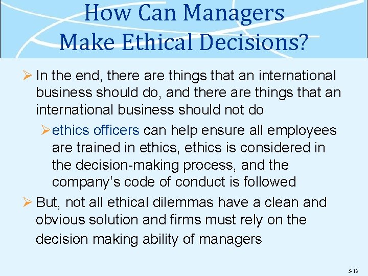 How Can Managers Make Ethical Decisions? Ø In the end, there are things that