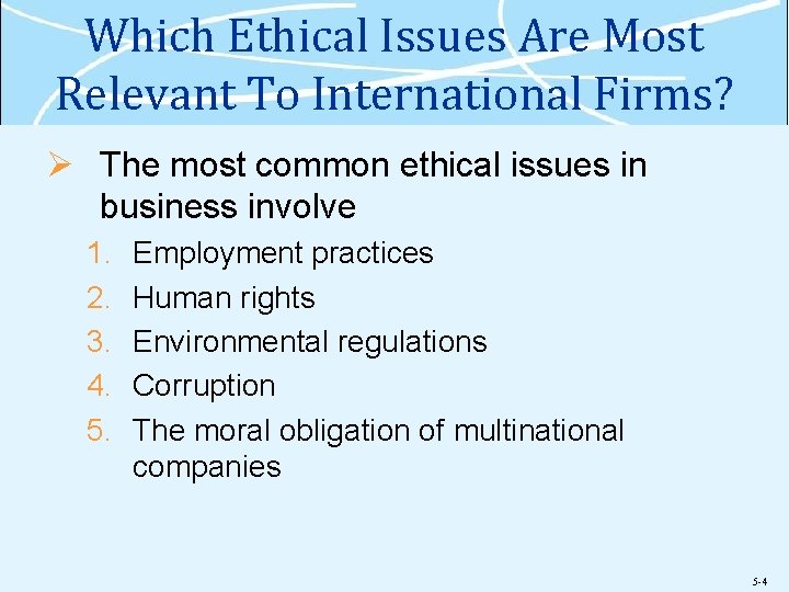 Which Ethical Issues Are Most Relevant To International Firms? Ø The most common ethical