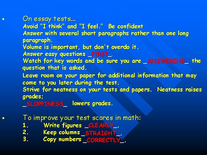 On essay tests. . . Avoid "I think" and "I feel. " Be On essay tests. . . Avoid "I think" and "I feel. " Be