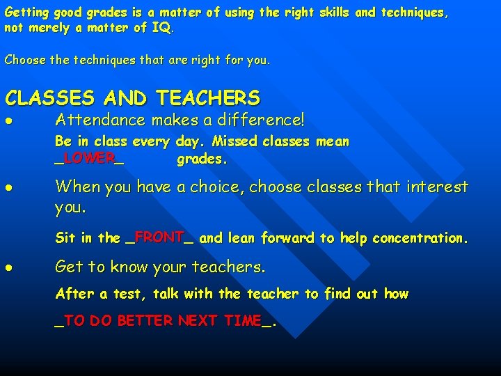 Getting good grades is a matter of using the right skills and techniques, not Getting good grades is a matter of using the right skills and techniques, not