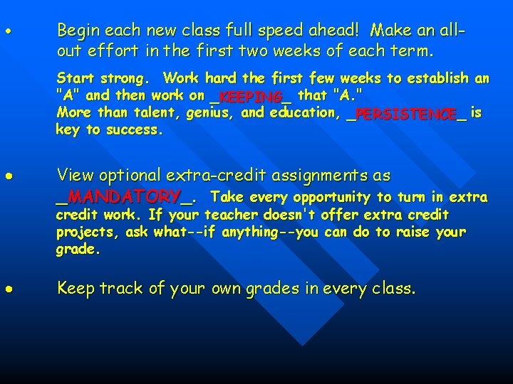 Begin each new class full speed ahead! Make an allout effort in the Begin each new class full speed ahead! Make an allout effort in the