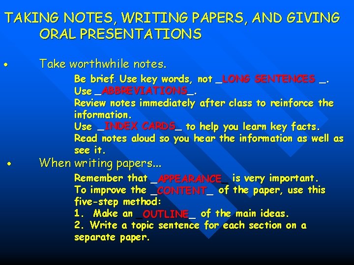 TAKING NOTES, WRITING PAPERS, AND GIVING ORAL PRESENTATIONS Take worthwhile notes. Be brief. Use TAKING NOTES, WRITING PAPERS, AND GIVING ORAL PRESENTATIONS Take worthwhile notes. Be brief. Use