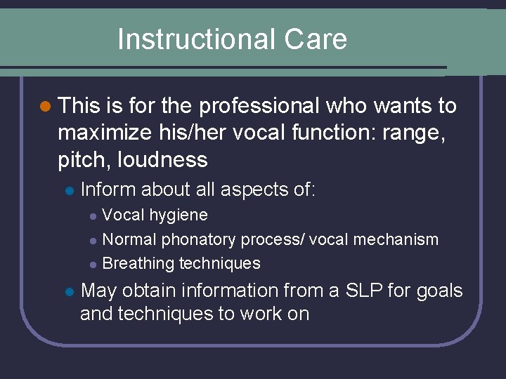 Instructional Care l This is for the professional who wants to maximize his/her vocal