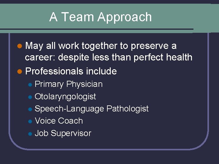 A Team Approach l May all work together to preserve a career: despite less