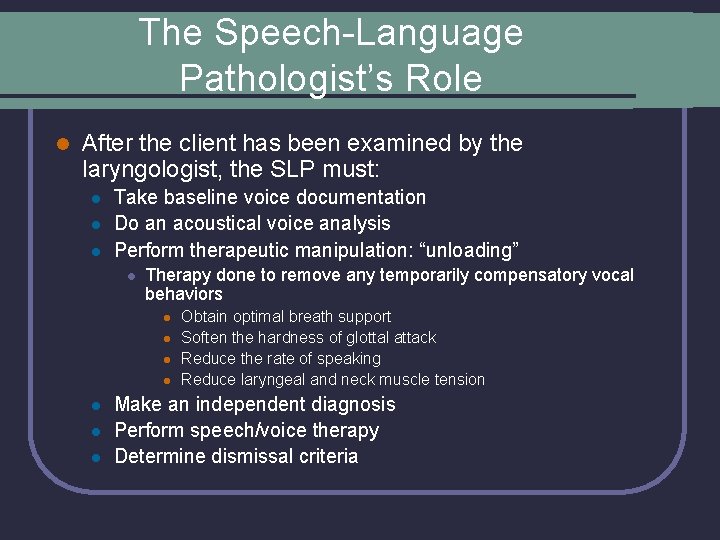 The Speech-Language Pathologist’s Role l After the client has been examined by the laryngologist,