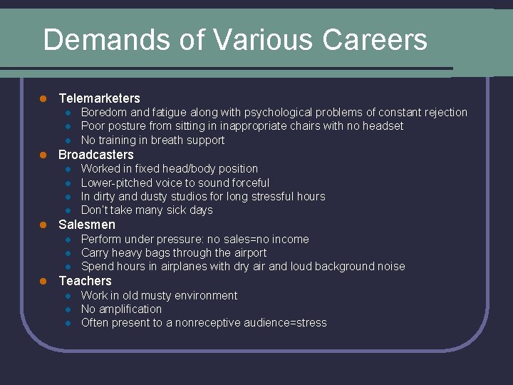 Demands of Various Careers l Telemarketers l l Broadcasters l l l Worked in
