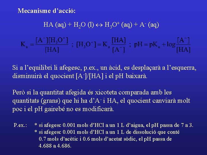 Mecanisme d’acció: HA (aq) + H 2 O (l) « H 3 O+ (aq)