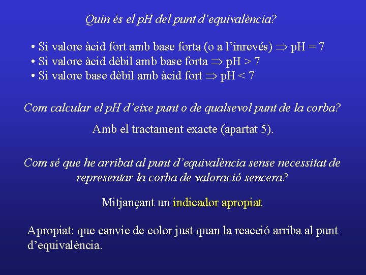 Quin és el p. H del punt d’equivalència? • Si valore àcid fort amb
