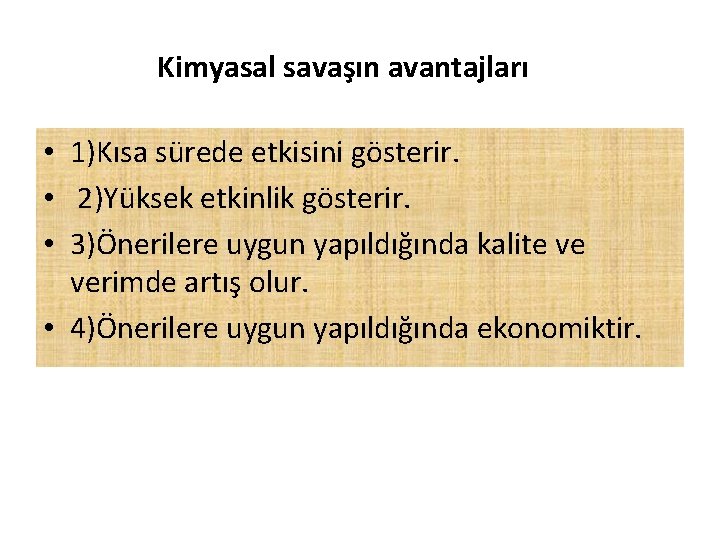 Kimyasal savaşın avantajları • 1)Kısa sürede etkisini gösterir. • 2)Yüksek etkinlik gösterir. • 3)Önerilere