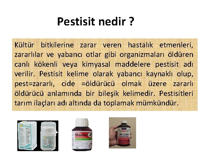 Pestisit nedir ? Kültür bitkilerine zarar veren hastalık etmenleri, zararlılar ve yabancı otlar gibi