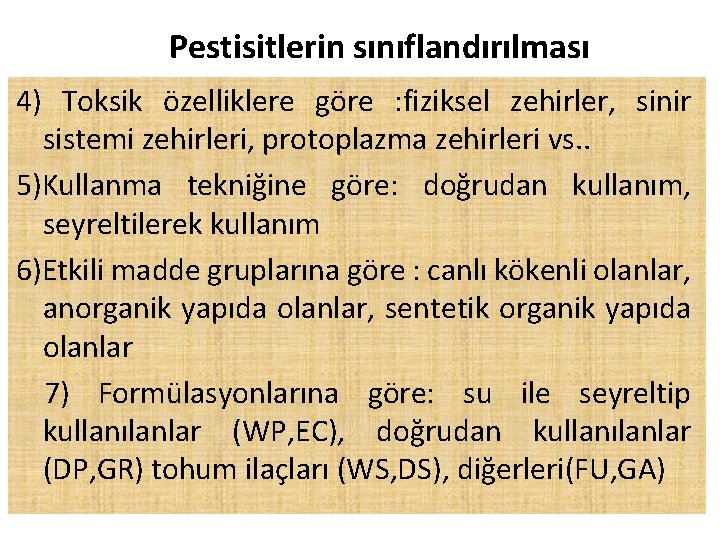 Pestisitlerin sınıflandırılması 4) Toksik özelliklere göre : fiziksel zehirler, sinir sistemi zehirleri, protoplazma zehirleri