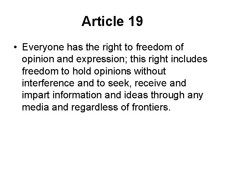 Article 19 • Everyone has the right to freedom of opinion and expression; this