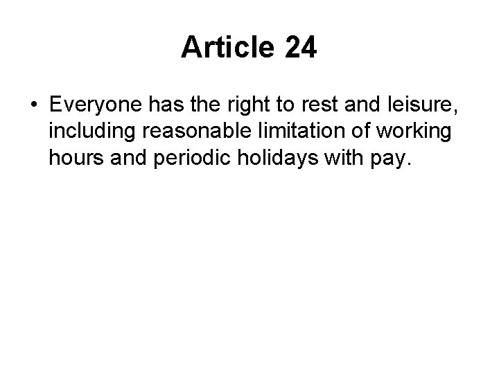 Article 24 • Everyone has the right to rest and leisure, including reasonable limitation