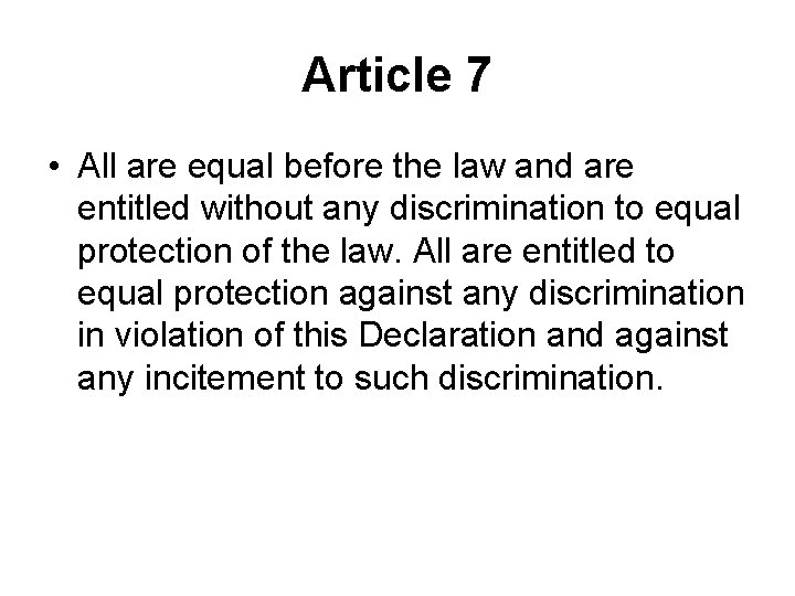 Article 7 • All are equal before the law and are entitled without any