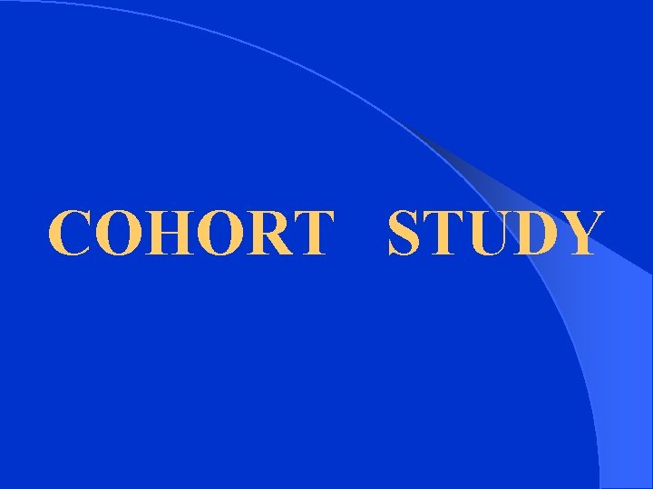 COHORT STUDY 