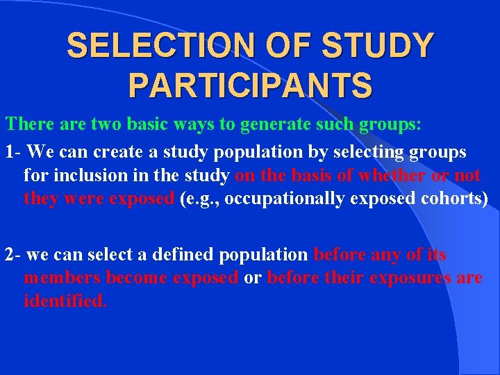 SELECTION OF STUDY PARTICIPANTS There are two basic ways to generate such groups: 1