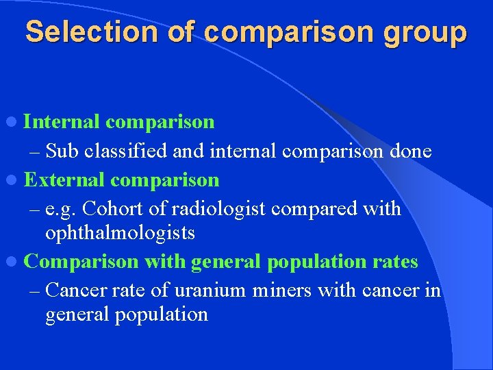 Selection of comparison group l Internal comparison – Sub classified and internal comparison done