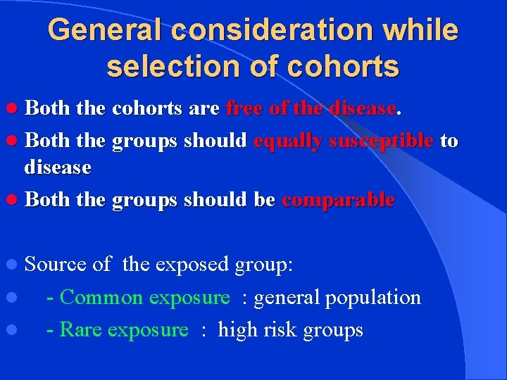 General consideration while selection of cohorts l Both the cohorts are free of the