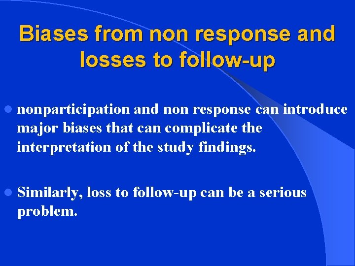Biases from non response and losses to follow-up l nonparticipation and non response can