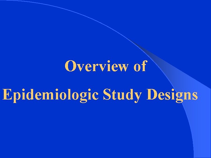 Overview of Epidemiologic Study Designs 