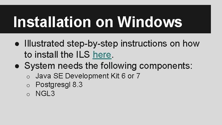Installation on Windows ● Illustrated step-by-step instructions on how to install the ILS here.
