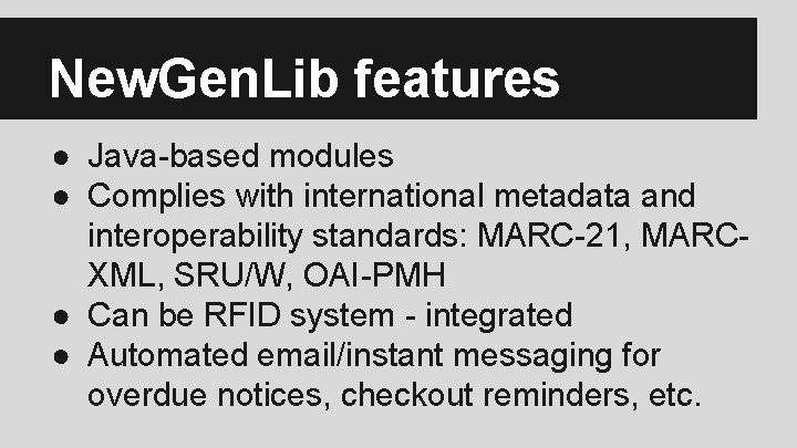 New. Gen. Lib features ● Java-based modules ● Complies with international metadata and interoperability