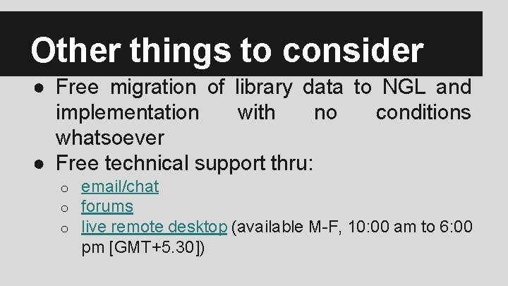 Other things to consider ● Free migration of library data to NGL and implementation