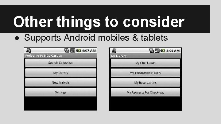 Other things to consider ● Supports Android mobiles & tablets 