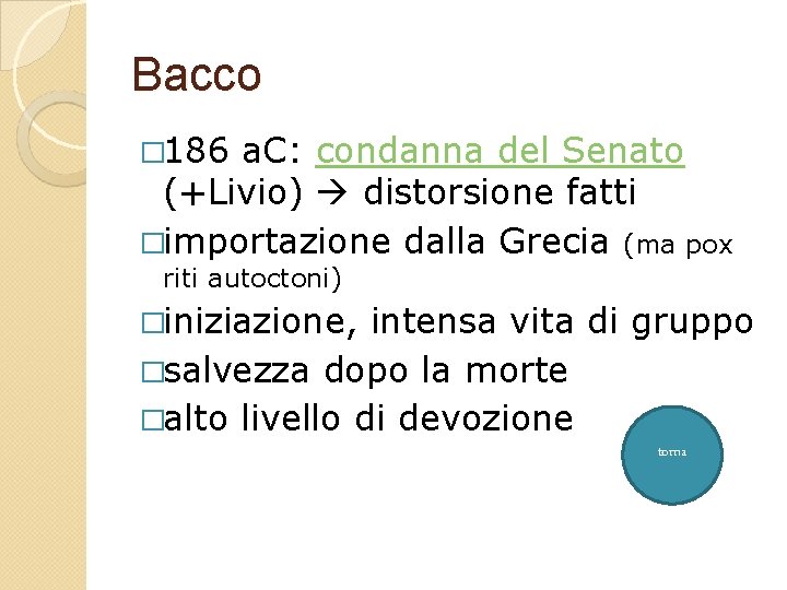 Bacco � 186 a. C: condanna del Senato (+Livio) distorsione fatti �importazione dalla Grecia