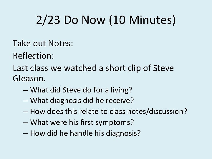 2/23 Do Now (10 Minutes) Take out Notes: Reflection: Last class we watched a