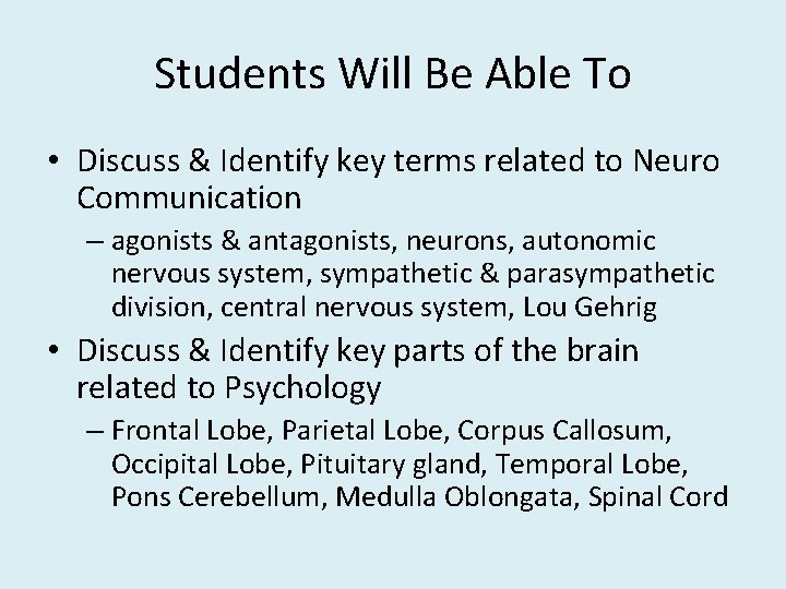 Students Will Be Able To • Discuss & Identify key terms related to Neuro