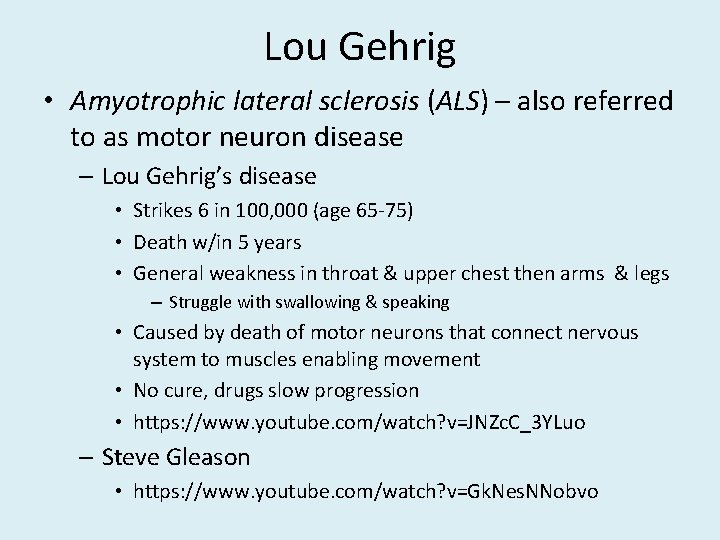 Lou Gehrig • Amyotrophic lateral sclerosis (ALS) – also referred to as motor neuron